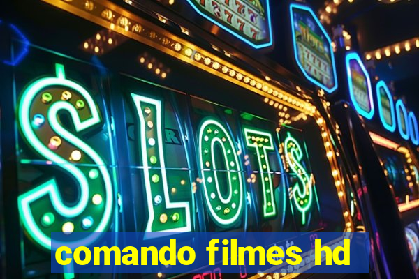 comando filmes hd